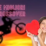 Moto crossover, meglio di queste non ci sono