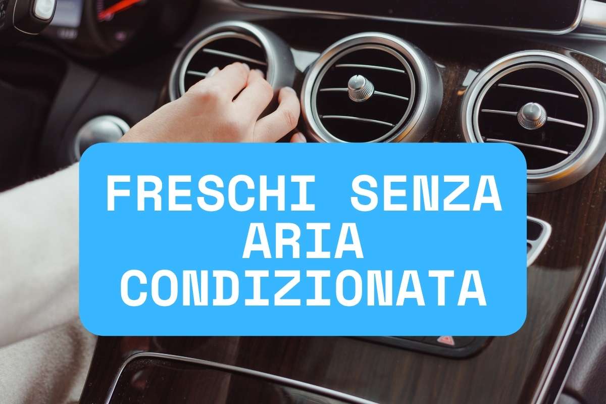 Come restare freschi in auto senza aria condizionata