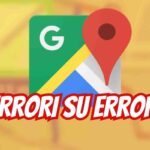 Google Maps nuovi errori