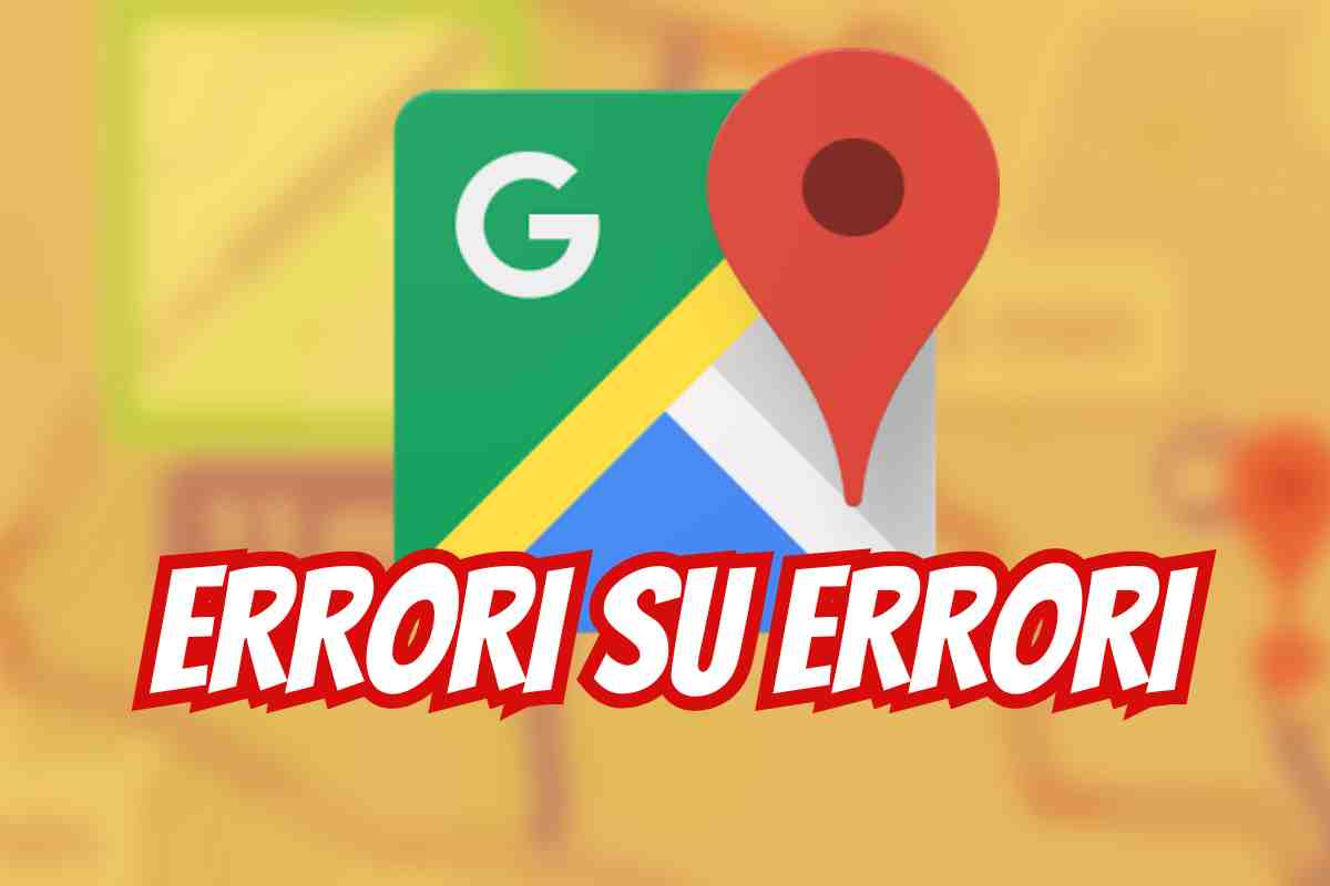 Google Maps nuovi errori
